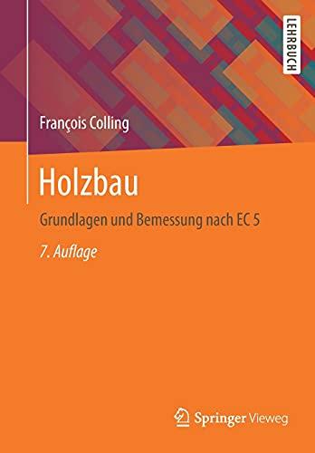 Holzbau: Grundlagen und Bemessung nach EC 5