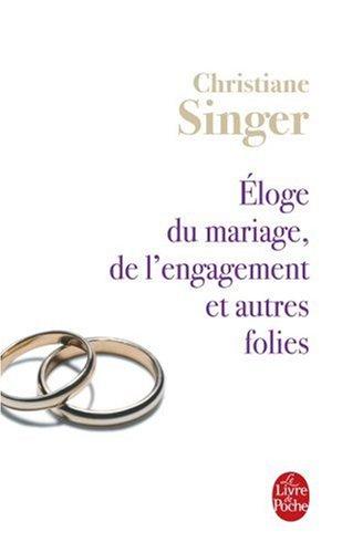 Eloge du mariage, de l'engagement et autres folies