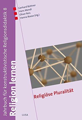 Religiöse Pluralität (Religion lernen. Jahrbuch für konstruktivistische Religionsdidaktik)