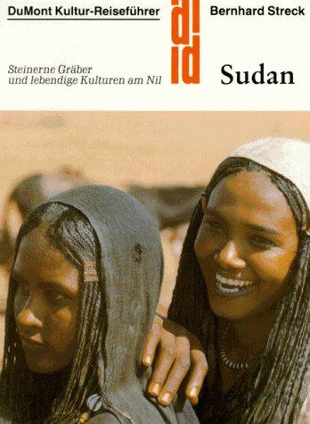 Der Sudan. Kultur - Reiseführer. Steinerne Gräber und lebendige Kulturen am Nil