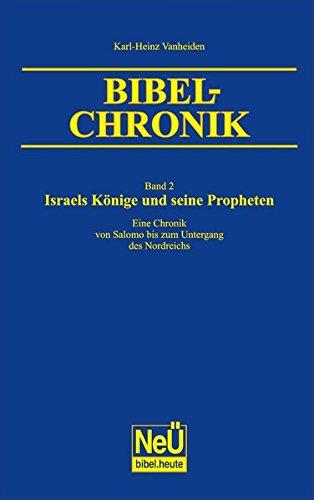 Israels Könige und seine Propheten: Bibel-Chronik Bd. 2