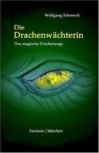 Die Drachenwächterin: Das magische Drachenauge