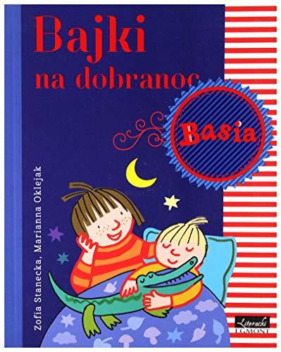 Basia. Bajki na dobranoc - Zofia Stanecka, Marianna Oklejak [KSIÄĹťKA]