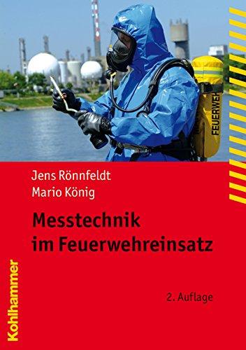 Messtechnik im Feuerwehreinsatz: Beschreibung von Gerätetechnik und Einsatzstrategie beim Gefahrstoffnachweis. Mit einem einfachen Verfahren zur ... ... Freisetzung (Fachbuchreihe Brandschutz)