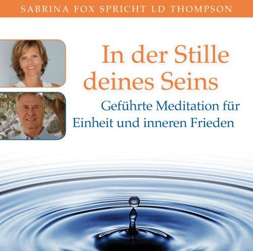 In der Stille deines Seins. Geführte Meditation für Einheit und inneren Frieden