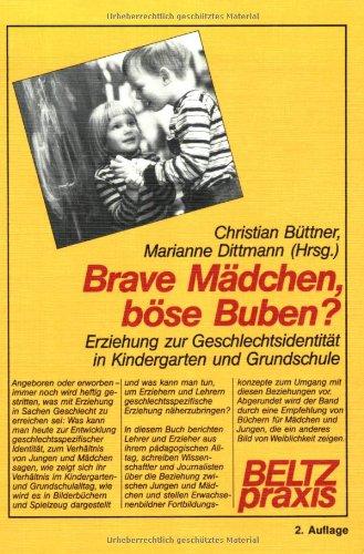 Brave Mädchen, böse Buben?: Erziehung zur Geschlechtsidentität in Kindergarten und Grundschule (Beltz Praxis)