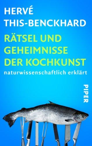 Rätsel und Geheimnisse der Kochkunst: Naturwissenschaftlich erklärt