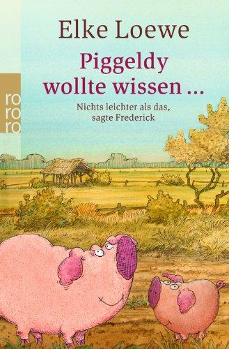 Piggeldy wollte wissen ...: Nichts leichter als das, sagte Frederick