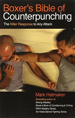 Boxer's Bible of Counterpunching: The Killer Response to Any Attack