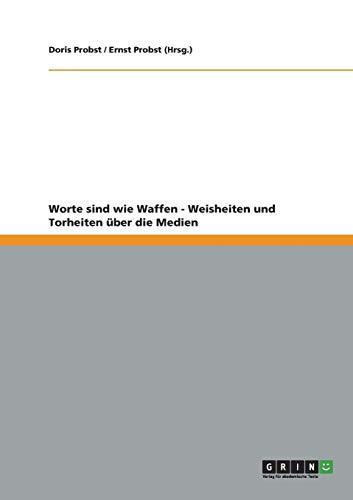 Worte sind wie Waffen - Weisheiten und Torheiten über die Medien