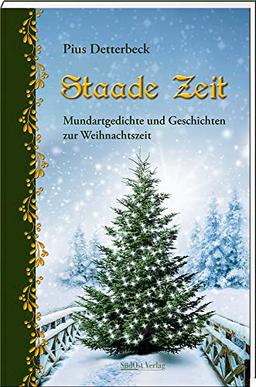 Staade Zeit: Mundartgedichte und Geschichten zur Weihnachtszeit