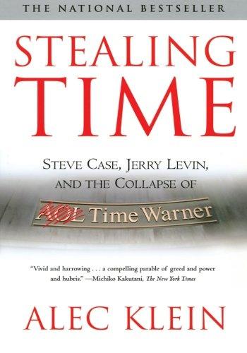 Stealing Time: Steve Case, Jerry Levin, and the Collapse of AOL Time Warner