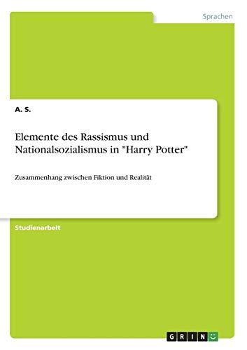 Elemente des Rassismus und Nationalsozialismus in "Harry Potter": Zusammenhang zwischen Fiktion und Realität