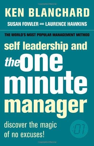 Self Leadership and the One Minute Manager. Discover the Magic of No Excuses!