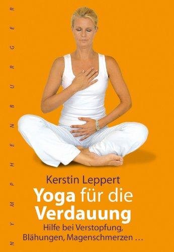 Yoga für die Verdauung: Hilfe bei Verstopfung, Blähungen, Magenschmerzen ...