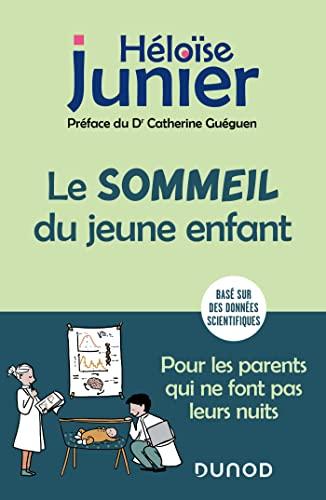 Le sommeil du jeune enfant : pour les parents qui ne font pas leurs nuits : basé sur des données scientifiques