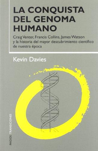 La conquista del genoma humano : Craig Venter, Francis Collins, James Watson y la historia del mayor descubrimiento científico de nuestra época (Transiciones, Band 35)