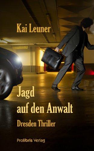 Jagd auf den Anwalt: Dresden Thriller