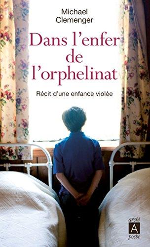 Dans l'enfer de l'orphelinat : récit d'une enfance violée