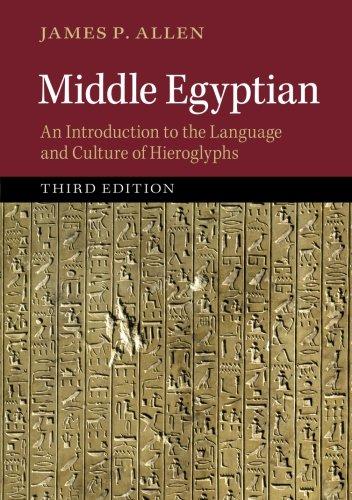 Middle Egyptian: An Introduction To The Language And Culture Of Hieroglyphs