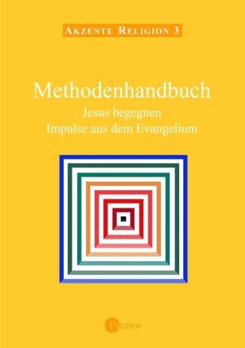 Akzente Religion 3 Methodenhandbuch: Jesus begegnen. Impulse aus dem Evangelium: BD 3