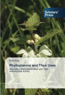 Phylloplanins and Their Uses: Secondary Plant Metabolites and Their Antimicrobial Activity