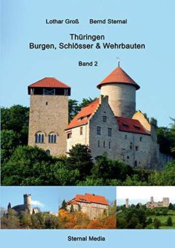 Thüringen Burgen, Schlösser & Wehrbauten Band 2: Standorte, Baubeschreibungen  und Historie