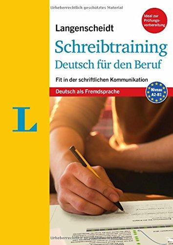 Langenscheidt Schreibtraining Deutsch für den Beruf - Deutsch als Fremdsprache: Fit in der schriftlichen Kommunikation