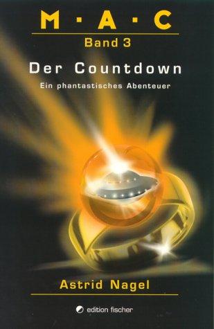 M.A.C.. Ein phantastisches Abenteuer: M.A.C 03. Der Countdown. Ein phantastisches Abenteuer. ( Ab 10 J.): BD 3