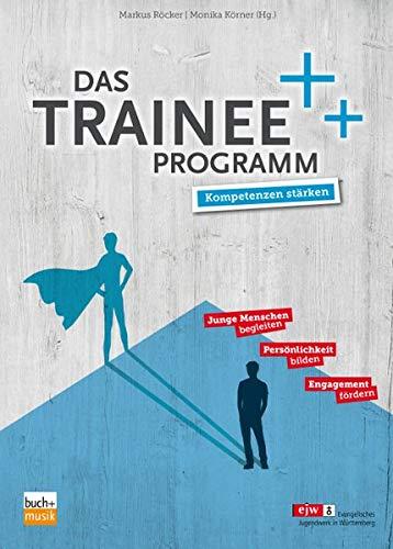 Das Trainee-Programm: Kompetenzen stärken