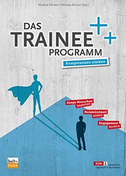 Das Trainee-Programm: Kompetenzen stärken