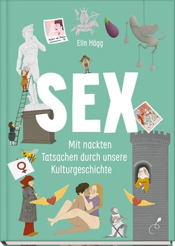 Sex: Mit nackten Tatsachen durch unsere Kulturgeschichte