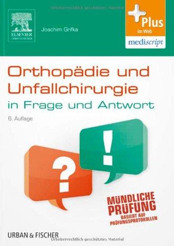 Orthopädie und Unfallchirurgie in Frage und Antwort: Fragen und Fallgeschichten - mit Zugang zum Elsevier-Portal