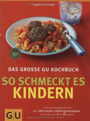 So schmeckt es Kindern, Das große GU Kochbuch (GU Familienküche)