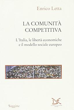 La comunità competitiva. L'Italia, le libertà economiche e il modello sociale europeo (Saggine)