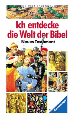 Ich entdecke die Welt der Bibel: Neues Testament