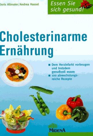 Cholesterinarme Ernährung. Dem Herzinfarkt vorbeugen und trotzdem genußvoll essen