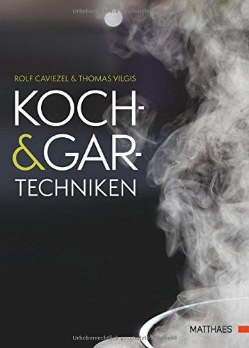 Koch- und Gartechniken: Wissenschaftliche Erläuterungen und Texte