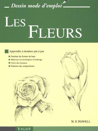 Les fleurs : apprendre à dessiner pas à pas : dessiner les formes de base, maîtriser les techniques d'ombrage, créer des textures, élaborer des compositions