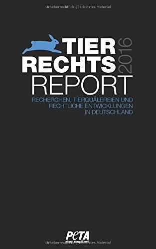 Tierrechtsreport 2016: Recherchen, Tierquälerei und rechtliche Entwicklung in Deutschland