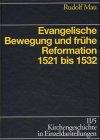 Kirchengeschichte in Einzeldarstellungen, 36 Bde., Bd.2/5, Evangelische Bewegung und frühe Reformation 1521 bis 1532 (Kirchengeschichte in ... Reformation, Konfessionelles Zeitalter)