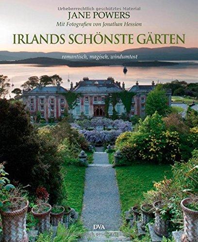 Irlands schönste Gärten: romantisch, magisch, windumtost