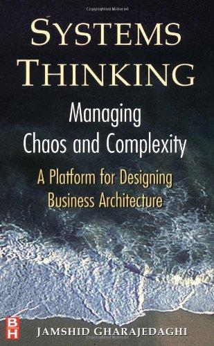 Systems Thinking: Managing Chaos and Complexity - A Platform for Designing Business Architecture