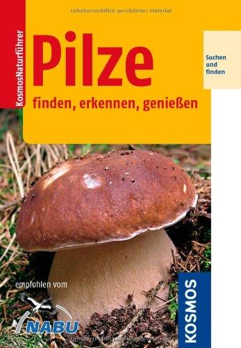 Pilze: finden, erkennen, genießen