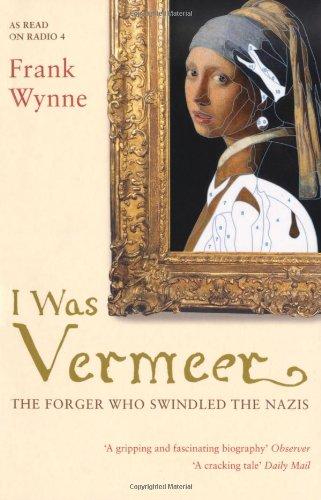 I Was Vermeer: The Forger Who Swindled the Nazis