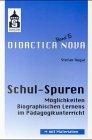 Schul-Spuren: Möglichkeiten Biographischen Lernens im Pädagogikunterricht. Mit Übungsmaterialien
