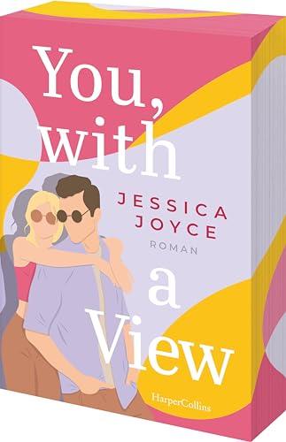 You, with a View: Knisternde Rivals-to-lovers-RomCom | Ein TikTok Video führt zu einem Roadtrip quer durch die USA | Exklusiver Farbschnitt in limitierter Erstauflage