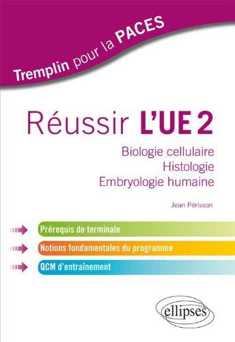 Réussir l'UE2 : biologie cellulaire, histologie, embryologie humaine