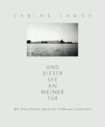 Und dieser See an meiner Tür. Mit Hans Fallada durch die Feldberger Landschaft