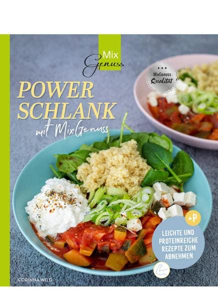 POWERSCHLANK mit MixGenuss: Leichte und proteinreiche Rezepte zum Abnehmen